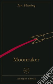 Moonraker. E-book. Formato EPUB ebook di Ian Fleming