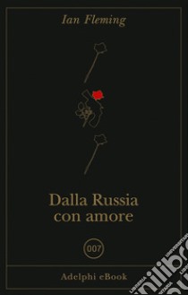 Dalla Russia con amore. E-book. Formato EPUB ebook di Ian Fleming