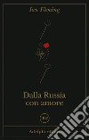 Dalla Russia con amore. E-book. Formato EPUB ebook