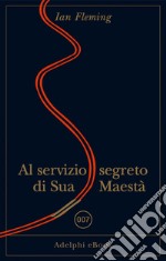 Al servizio segreto di Sua Maestà. E-book. Formato EPUB