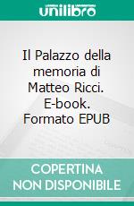 Il Palazzo della memoria di Matteo Ricci. E-book. Formato EPUB ebook