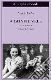 A gonfie vele: Lettere 1928-1946. E-book. Formato EPUB ebook