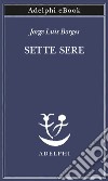 Sette sere. E-book. Formato EPUB ebook di Jorge Luis Borges