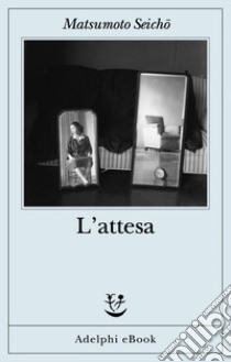 L’attesa. E-book. Formato EPUB ebook di Seicho Matsumoto