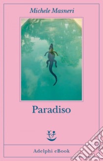 Paradiso. E-book. Formato EPUB ebook di Michele Masneri