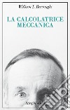 La calcolatrice meccanica. E-book. Formato EPUB ebook di William S. Burroughs