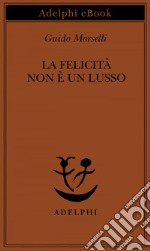 La felicità non è un lusso. E-book. Formato EPUB ebook