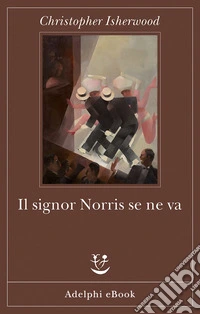 Il signor Norris se ne va. E-book. Formato EPUB ebook