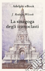 La sinagoga degli iconoclasti. E-book. Formato EPUB ebook