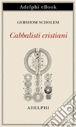 Cabbalisti cristiani. E-book. Formato EPUB ebook