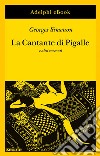 La Cantante di Pigalle: e altri racconti. E-book. Formato EPUB ebook