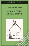 Alla corte di mio padre. E-book. Formato EPUB ebook di Isaac Bashevis Singer