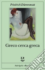 Greco cerca greca. E-book. Formato EPUB