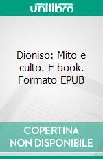 Dioniso: Mito e culto. E-book. Formato EPUB ebook