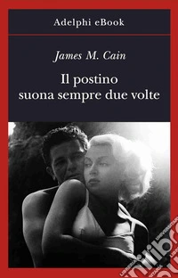 Il postino suona sempre due volte. E-book. Formato EPUB ebook