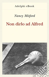 Non dirlo ad Alfred. E-book. Formato EPUB ebook