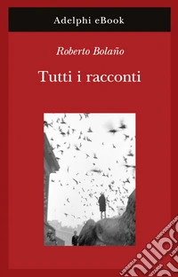 Tutti i racconti. E-book. Formato EPUB ebook