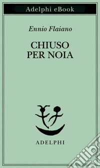 Chiuso per noia. E-book. Formato EPUB ebook