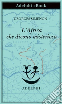 L’Africa che dicono misteriosa. E-book. Formato EPUB ebook