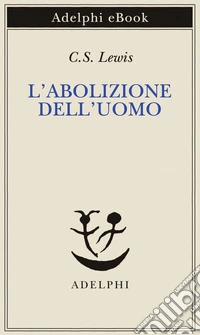 L’abolizione dell’Uomo. E-book. Formato EPUB ebook