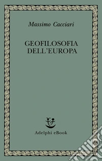 Geofilosofia dell’Europa. E-book. Formato EPUB ebook