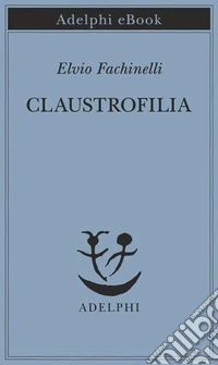 Claustrofilia: Saggio sull’orologio telepatico in psicanalisi. E-book. Formato EPUB ebook