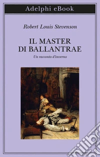 Il Master di Ballantrae: Un racconto d’inverno. E-book. Formato EPUB ebook