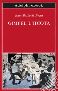 Gimpel l’idiota. E-book. Formato EPUB ebook