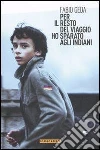 Per il resto del viaggio ho sparato agli indiani. E-book. Formato EPUB ebook di Fabio Geda