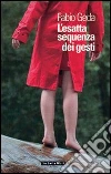L'esatta sequenza dei gesti. E-book. Formato EPUB ebook di Fabio Geda