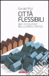 Città flessibili. Una rivoluzione nel governo urbano. E-book. Formato EPUB ebook di Corrado Poli