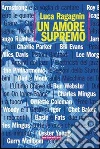 Un amore supremo. E-book. Formato EPUB ebook di Luca Ragagnin