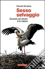 Sesso selvaggio. Quando ad amare è la natura. E-book. Formato EPUB