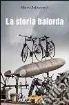La storia balorda. E-book. Formato EPUB ebook di Marco Ballestracci