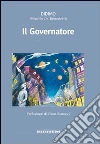 Il governatore. E-book. Formato EPUB ebook di Rinaldo De Benedetti