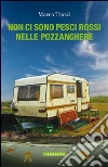 Non ci sono pesci rossi nelle pozzanghere. E-book. Formato EPUB ebook di Marco Truzzi