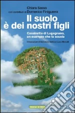 Il suolo è dei nostri figli. Cassinetta di Lugagnano, un esempio che fa scuola. E-book. Formato EPUB
