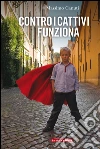 Contro i cattivi funziona. E-book. Formato EPUB ebook di Massimo Canuti