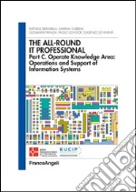The all-round it professional. Part C. Operate knowledge Area: Operations and support of information systems: Part C. Operate knowledge Area: Operations and support of information systems. E-book. Formato PDF