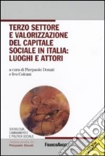 Terzo settore e valorizzazione del capitale sociale in Italia: luoghi e attori. E-book. Formato PDF ebook