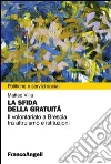 La sfida della gratuità. Il volontariato a Brescia tra altruismo e istituzioni: Il volontariato a Brescia tra altruismo e istituzioni. E-book. Formato PDF ebook