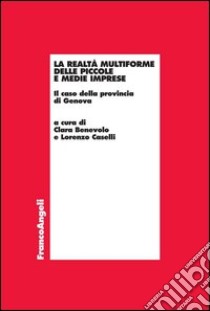 La realtà multiforme delle piccole e medie imprese. Il caso della provincia di Genova: Il caso della provincia di Genova. E-book. Formato PDF ebook di AA. VV.