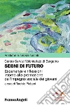 Segni di futuro. Esperienze e riflessioni intorno alla promozione dell'impegno sociale dei giovani: Esperienze e riflessioni intorno alla promozione dell'impegno sociale dei giovani. E-book. Formato PDF ebook
