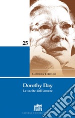 Dorothy Day. Le scelte dell'amore. E-book. Formato EPUB ebook