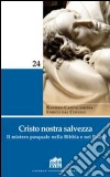 Cristo nostra salvezza. Il mistero pasquale nella Bibbia e nei Padri. E-book. Formato EPUB ebook di Cantalamessa Raniero
