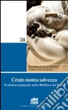 Cristo nostra salvezza. Il mistero pasquale nella Bibbia e nei Padri. E-book. Formato PDF ebook di Cantalamessa Raniero