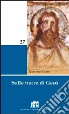 Sulle tracce di Gesù. E-book. Formato EPUB ebook di Giovanni Carrù
