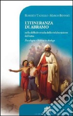 L'itineranza di Abramo nella difficile strada della rielaborazione del lutto. Psicologia e Bibbia in dialogo. E-book. Formato EPUB ebook