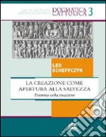 La creazione come apertura alla salvezza. Dottrina sulla creazione. E-book. Formato PDF ebook