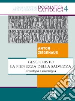 Gesù Cristo la pienezza della salvezza. Cristologia e soteriologia. E-book. Formato PDF ebook